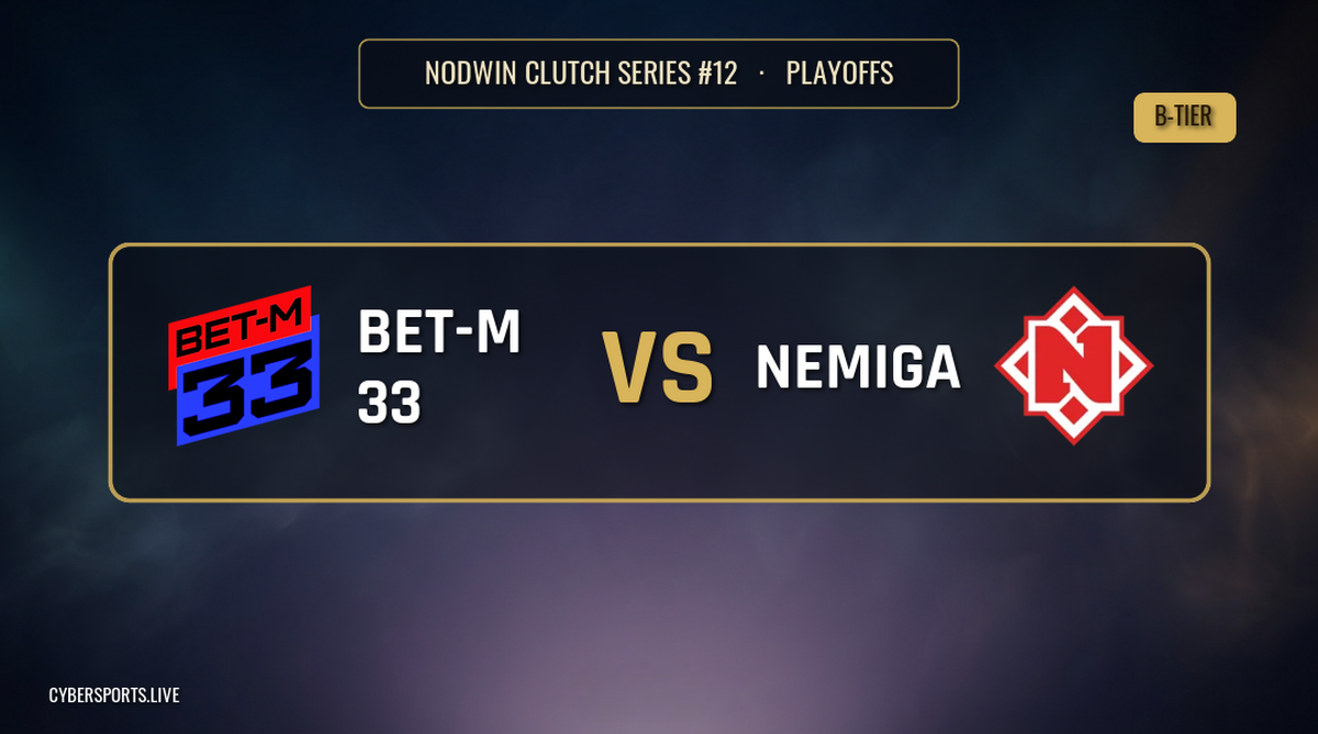 BET-M 33 - Nemiga / NODWIN Clutch Series #12
